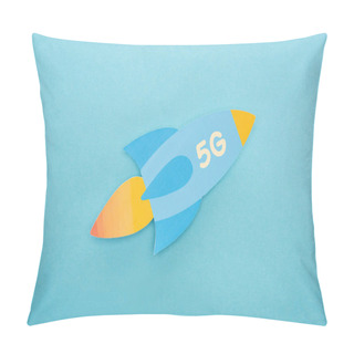 Personality  Top View Of Paper Rocket With 5g Lettering On Blue Background Pillow Covers