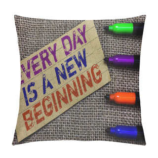 Personality  Handwriting Text Writing Every Day Is A New Beginning. Concept Meaning You Have A Chance To Dream Work Live Better Paperboard Computer Mouse Jute Background Expressing Ideas Typing Needs Pillow Covers
