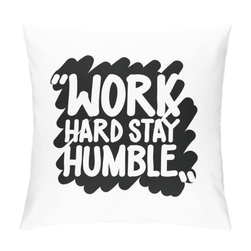 Personality  Work hard stay humble pillow covers