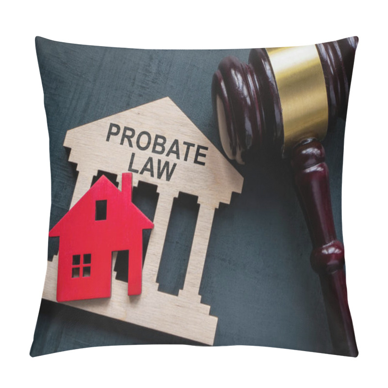 Personality  Probate Law Concept. Gavel And A House Model. Pillow Covers