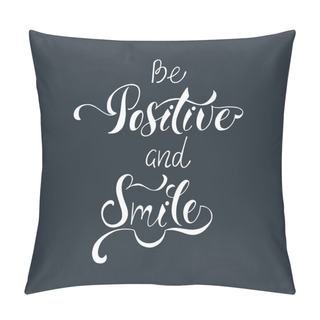 Personality  Be Positive And Smile. Inspirational Quote About Happy. Pillow Covers