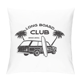 Personality  Vintage Surf Logo Print Design For T-shirt And Other Uses. Long Board Club Typography Quote Calligraphy And Van Car Icon. Unusual Hand Drawn Surfing Graphic Patch Emblem. Stock Vector Pillow Covers