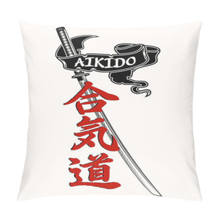Personality  Vector Image Of The Japanese Sword, Hieroglyphs And A Tape With The Aikido Inscription. Hieroglyphs - Way Of Harmony. Internal Energy. Japanese Style. Martial Art. Black Tattoo. Vector Illustration. Pillow Covers
