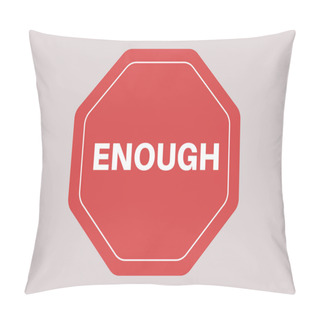 Personality  Red Octagonal ENOUGH Sign Stylized As A STOP Road Warning Symbol Pillow Covers