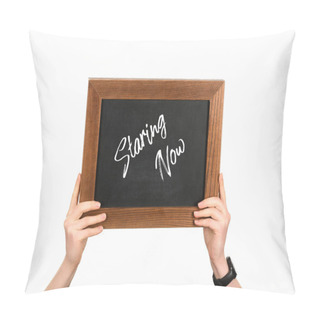 Personality  Cropped Image Of Woman Hands Holding Board With Lettering Staring Now Isolated On White Pillow Covers