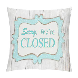 Personality  Sorry We're Closed Text On A Retro Tin Polka Dot Picture Sign Pillow Covers