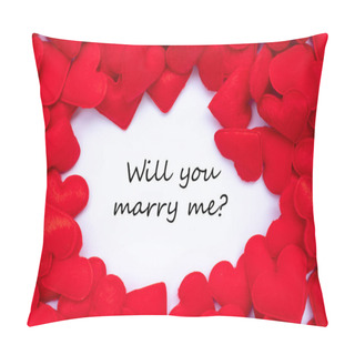 Personality  WE WILL MARRY ME? Word With Red Heart Shape Decoration Background. Love Wedding Romantic And Happy Valentine S Day Holiday Concept Pillow Covers