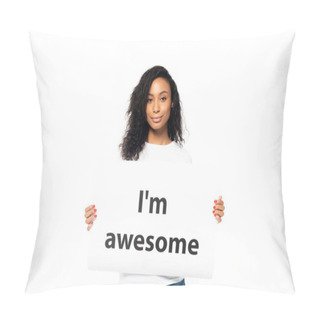 Personality  Smiling African American Woman Holding Placard With I`m Awesome Lettering Isolated On White  Pillow Covers