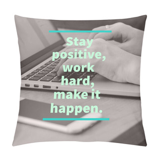 Personality  Stay Positive,work Hard ,make It Happen Pillow Covers