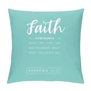 Personality  Bible Quote, Faith Is Confidence In What We Hope For And Assuran Pillow Covers