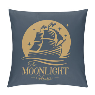 Personality  Wooden Sailing Ship Logo. Full Moon Sailboat Icon. Vintage Nautical Vessel Voyage Emblem. Classic Galleon Cruise Ship Sign. Moonlight Mast Symbol. Vector Illustration. Pillow Covers