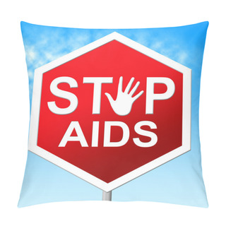 Personality  Stop Aids Indicates Acquired Immunodeficiency Syndrome And Caution Pillow Covers