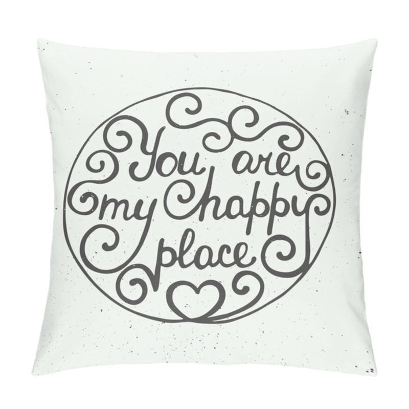 Personality   You Are My Happy Place In Circle On Vintage Background Pillow Covers