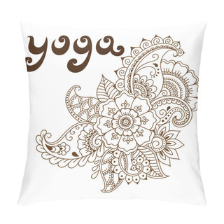 Personality  Yoga - Lettering In Retro Style. Henna Tattoo Flower Template. Mehndi Style. Ornamental Patterns In The Oriental Style. Pillow Covers