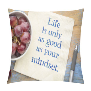 Personality  Life Is Only As Good As Your Mindset Pillow Covers