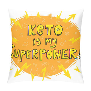 Personality  Keto Diet Lettering Quote. Keto Is My Superpower. Hand Drawn Doodle Vector Illustration Inscription. Ketogenic Eating Slogan With Energy Charges. Healthy Nutrition Poster, Banner Design, T-shirt Pillow Covers