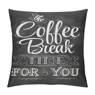 Personality  Poster Lettering The Coffee Break Time Pillow Covers