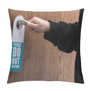 Personality  Cropped View Of Woman Holding Door Handle With Please Do No Disturb Sign  Pillow Covers