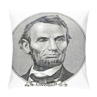 Personality  President Abraham Lincoln As He Looks On Five Dollar Bill Obverse Pillow Covers