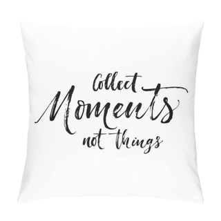 Personality  Collect Moments Not Things  Pillow Covers