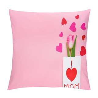 Personality  Top View Of Greeting Card With I Love Mom Lettering, Tulip And Paper Hearts On Pink Background Pillow Covers
