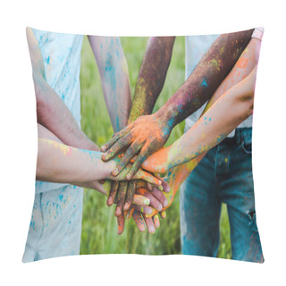 Personality  Cropped View Of Multicultural Friends With Colorful Holi Paints Putting Hands Together  Pillow Covers