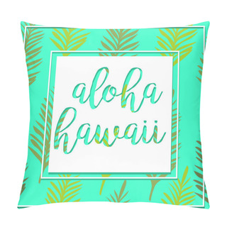 Personality  Tropical Background Of Palm Leaves.Seamless Tropical Palm Leaves.Seamless Summer Tropical Pattern.Vector Summer Palm Leaves Pattern.Tropical Paradise Typography For Flyer,Card, Invitation.Aloha Hawaii Pillow Covers