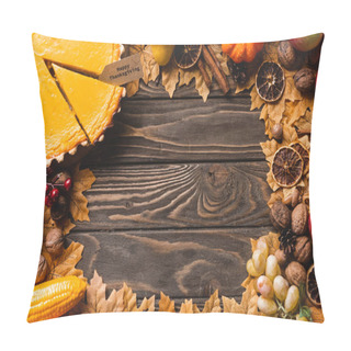 Personality  Top View Of Autumnal Decoration And Pumpkin Pie With Happy Thanksgiving Card On Brown Wooden Background Pillow Covers