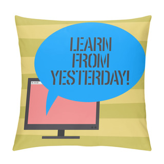 Personality  Text Sign Showing Learn From Yesterday. Conceptual Photo Boost The Amount Of Data Received And Sent By Visitors Mounted Computer Monitor Blank Screen With Oval Color Speech Bubble. Pillow Covers