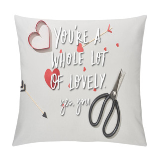 Personality  Top View Of Heart Shaped Papers With Arrows And Scissors On Grey Background With You Are A Whole Lot Of Lovely Lettering Pillow Covers