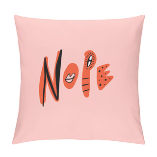 Personality  Nope Flat Hand Drawn Lettering. Handwritten Phrase. Cut Out Letters Collage Text. Antisocial Concept. Funny Message. Rejection. Modern Scandinavian Style. Vector EPS Clip Art Design Pillow Covers