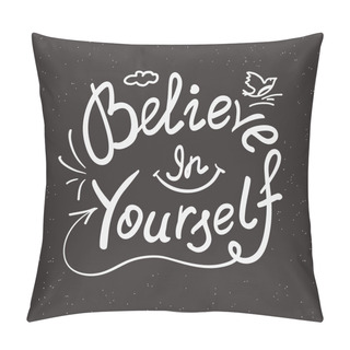 Personality  Believe In Yourself Handwritten Design Pillow Covers