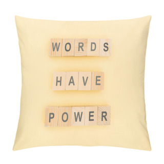 Personality  Top View Of Phrase Words Have Power Lettering With Wooden Cubes On Yellow Background Pillow Covers