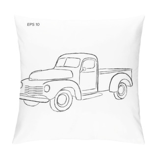 Personality  Old Retro Farmer Pickup Truck Vector Illustration. Hand Drawn Icon. Pillow Covers
