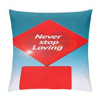 Personality  Never Stop Loving Pillow Covers