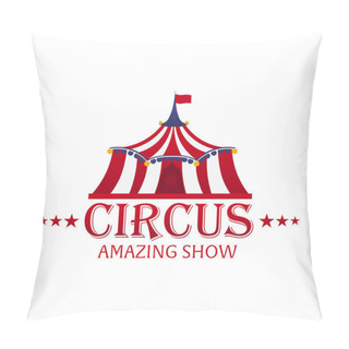 Personality  Circus Tents With Banner. Amazing Show. Flat Illustration. Pillow Covers