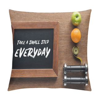 Personality  Fruits, Dumbbells, Measuring Tape And Wooden Chalk Board With 'take A Small Step Everyday' Quote, Dieting And Healthy Lifesyle Concept Pillow Covers