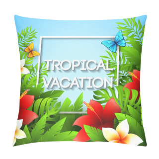 Personality  Exotic Vacation. Vector Illustration With Tropical Plants And Flowers Pillow Covers