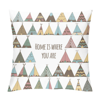 Personality  Home Is Where You Are. Teepee Tent Illustration. Pillow Covers