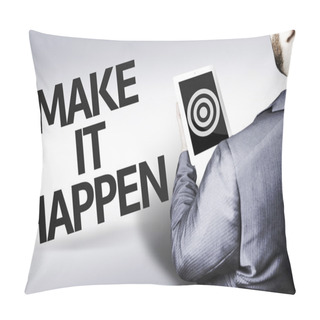 Personality  Business Man With The Text Make It Happen In A Concept Image Pillow Covers