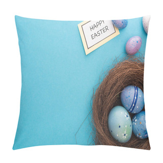 Personality  Top View Of Nest With Painted Chicken And Quail Eggs With Card With Happy Easter Lettering On Blue Background Pillow Covers