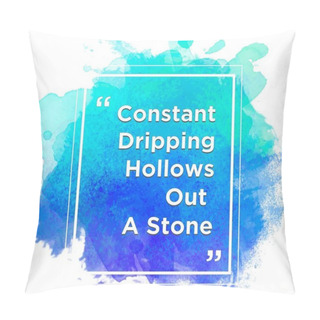 Personality  Constant Dripping Hollows A Stone, Motivational Inspirational Quote. Vector Illustration Pillow Covers