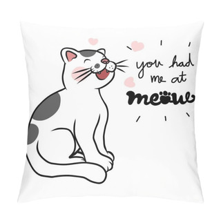 Personality  You Had Me At Meow, Cute Card Cartoon Vector Illustration Pillow Covers