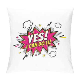 Personality  Comic Speech Bubble With Emotional Text Yes! I Can Do It, Clouds And Stars. Vector Bright Dynamic Cartoon Illustration Isolated On White Background. Pillow Covers