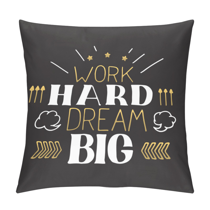 Personality  Concept hand lettering motivational quote. Work hard dream big.  Vector Motivation Poster Design pillow covers
