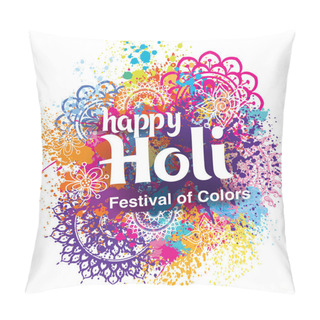 Personality  Happy Holi Festival Of Colors  Pillow Covers