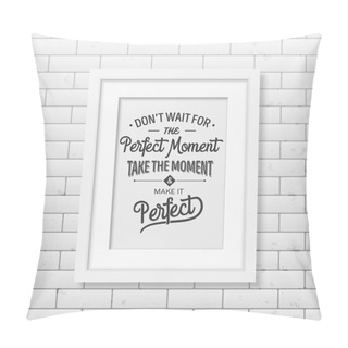 Personality  Quote Typographical Background In Realistic Square White Frame On The Brick Wall Background Pillow Covers