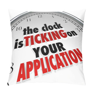 Personality  Clock Is Ticking On Your Application Deadline Due Now Pillow Covers