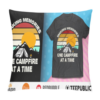 Personality  Making Memories One Campfire At A Time Shirt Design Pillow Covers
