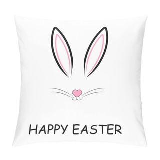 Personality  Cute Easter Bunny.Greeting Card With Hand Drawn Bunny Face And The Inscription Happy Easter.Ears And Tiny Muzzle With Whiskers.Vector Illustration,isolated On White Background. Pillow Covers